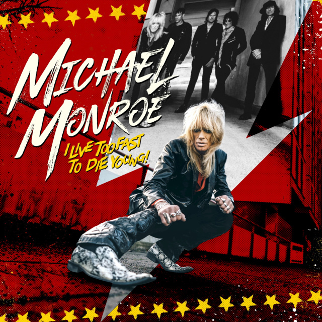 Michael Monroe / I Live Too Fast To Die Young