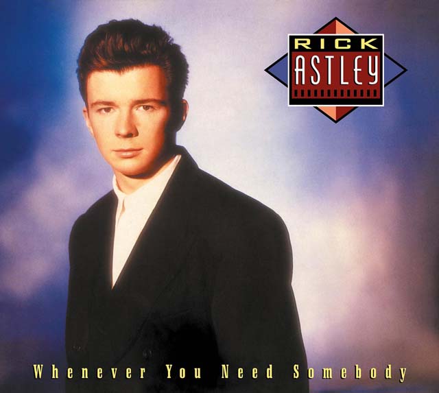 Rick Astley / Whenever You Need Somebody