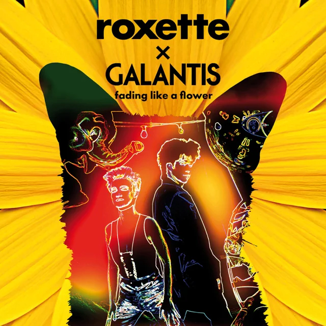 Galantis x Roxette – Fading Like A Flower