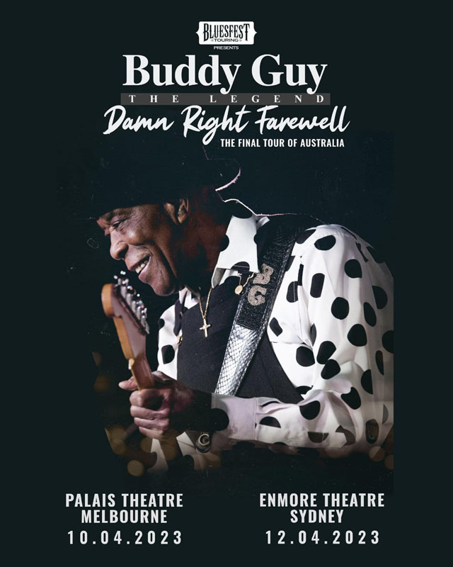 BUDDY GUY ‘DAMN RIGHT FAREWELL’ THE FINAL TOUR OF AUSTRALIA