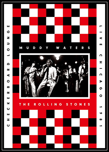 MUDDY WATERS & THE ROLLING STONES – LIVE AT THE CHECKERBOARD LOUNGE CHICAGO 1981