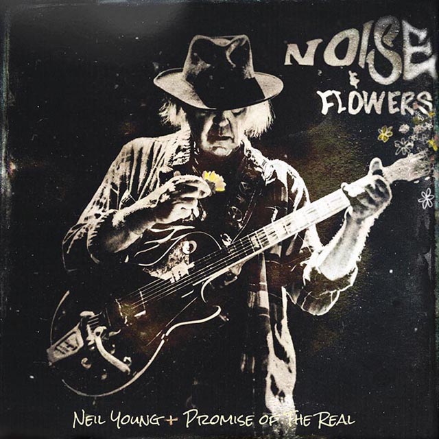 Neil Young + Promise of the Real / Noise And Flowers
