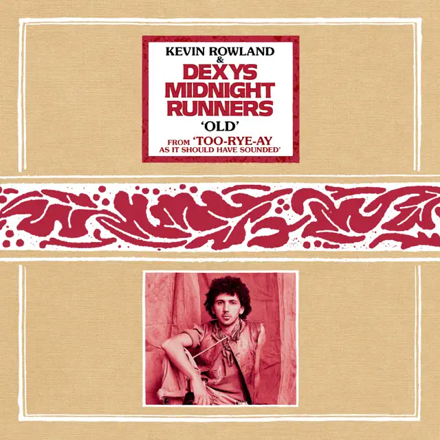 Dexys Midnight Runners, Kevin Rowland / Old (Single Edit Version) - Single