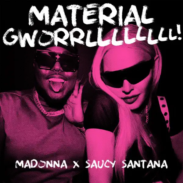 Madonna & Saucy Santana - Material Gworrllllllll!