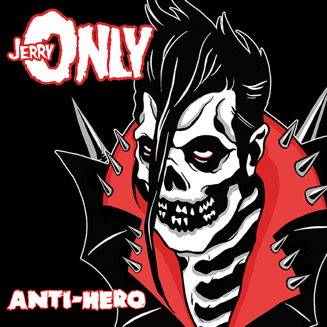 Jerry Only / Anti-Hero