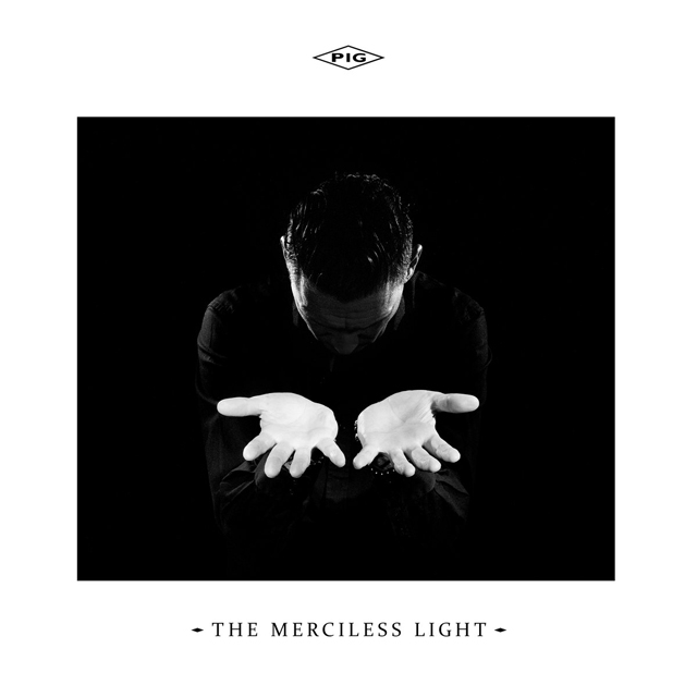 PIG / The Merciless Light