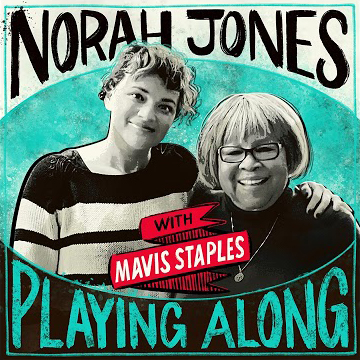 Norah Jones Is Playing Along with Mavis Staples (Podcast Episode 3)
