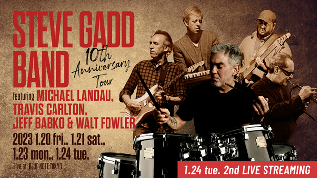 STEVE GADD BAND 10th ANNIVERSARY TOUR featuring MICHAEL LANDAU, TRAVIS CARLTON, JEFF BABKO & WALT FOWLER