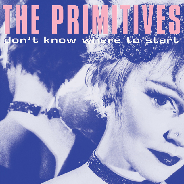 The Primitives / Don't Know Where to Start