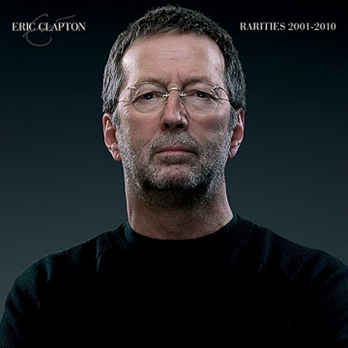 Eric Clapton / Rarities Volume II 2001-2010