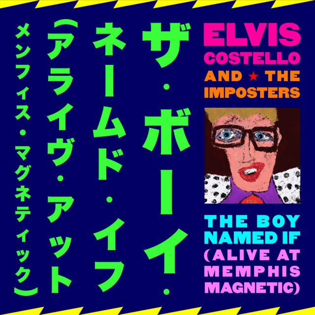 Elvis Costello & The Imposters / The Boy Named If (Alive at Memphis Magnetic)