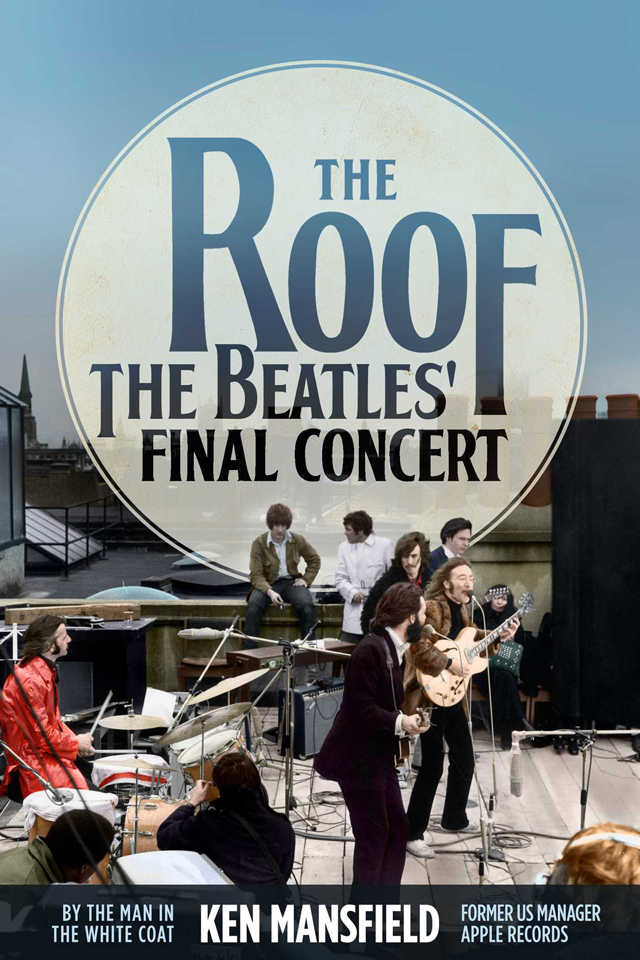 Ken Mansfield - The Roof: The Beatles' Final Concert