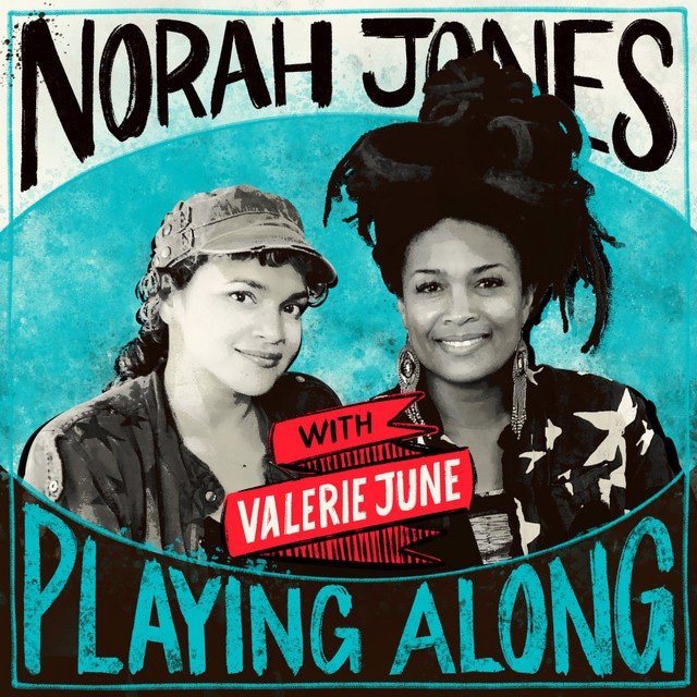 Norah Jones Is Playing Along with Valerie June (Podcast Episode 6)