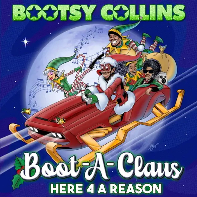 Bootsy Collins / Boot-A-Claus: Here 4 a Reason (feat. Baby Triggy, GARY G7 JENKINS, DREION, FANTAAZMA & D-MAUB)