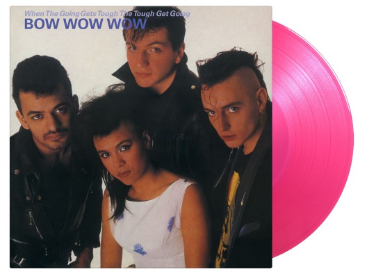 Bow Wow Wow / When the Going Gets Tough, the Tough Get Going [180g LP / translucent pink coloured vinyl]