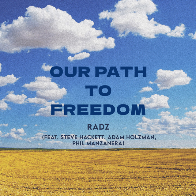 Radz / Our Path to Freedom [feat. Adam Holzman, Steve Hackett, Phil Manzanera, Maxim Kolomiiets, Dmytro Radzetskyi]