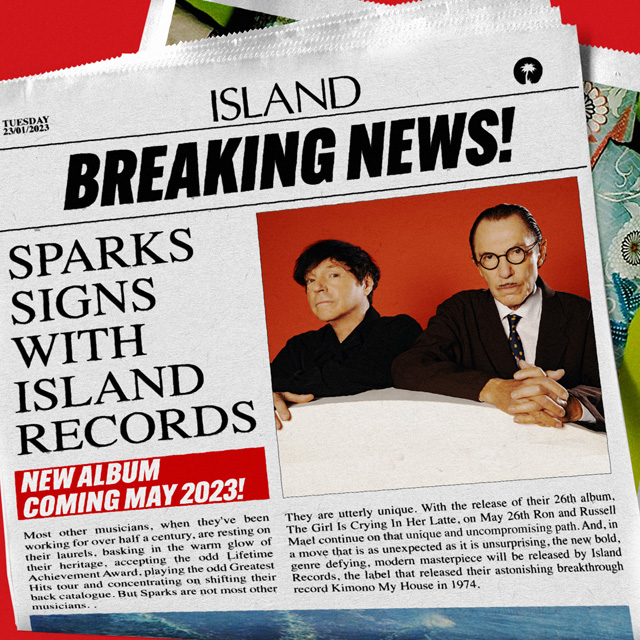 BREAKING NEWS! Sparks signs with Island Records! New album coming May 2023!