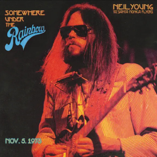 Neil Young with the Santa Monica Flyers / Somewhere Under the Rainbow 1973