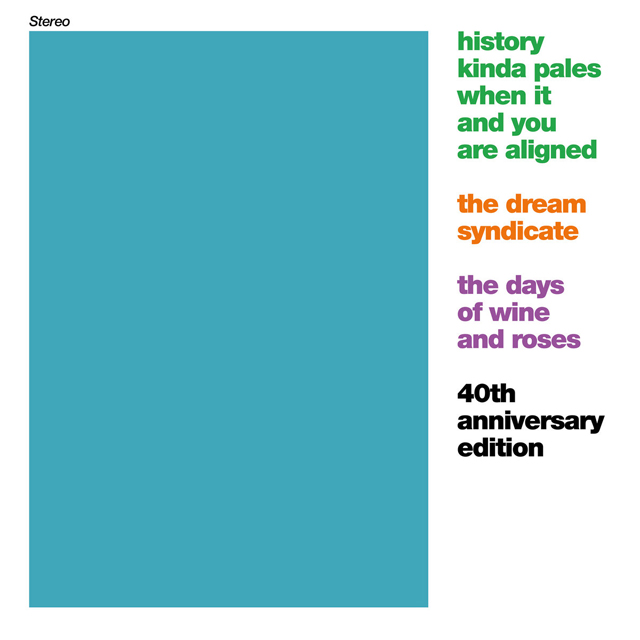 The Dream Syndicate / History Kinda Pales When It and You Are Aligned: The Days Of Wine and Roses