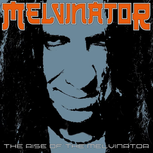 Melvinator / The Rise Of The Melvinator
