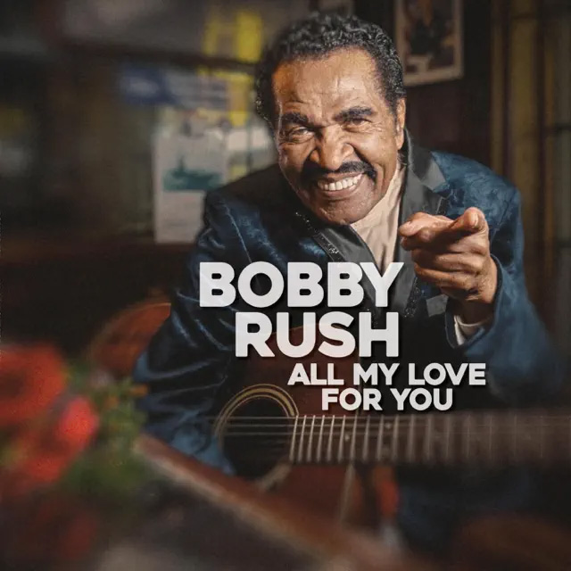 Bobby Rush / All My Love For You
