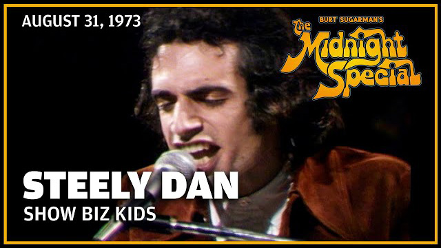 Steely Dan performed on the show August 31, 1973 -  The Midnight Special