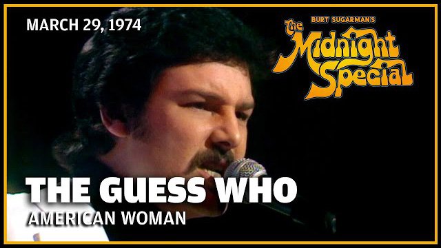 The Guess Who performed March 29, 1974- The Midnight Special