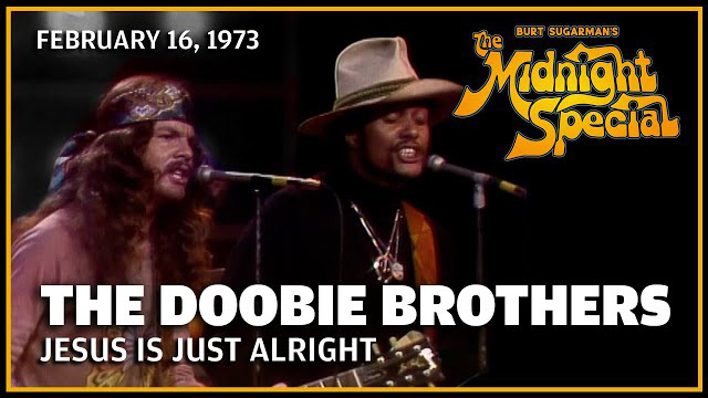 Jesus Is Just Alright with Me - The Doobie Brothers | The Midnight Special