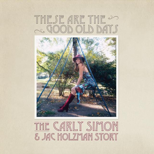 Carly Simon / These Are The Good Old Days: The Carly Simon & Jac Holzman Story