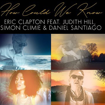 Eric Clapton feat. Judith Hill, Simon Climie & Daniel Santiago - How Could We Know