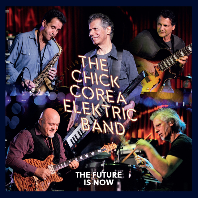 Chick Corea Elektric Band / The Future Is Now