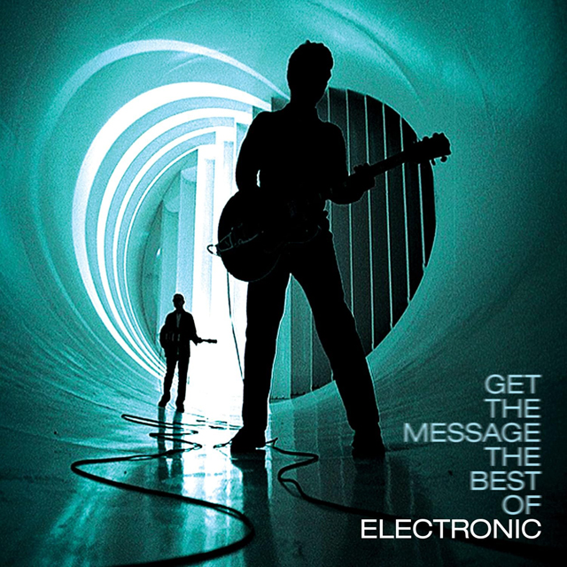 Electronic / Get The Message: The Best Of Electronic