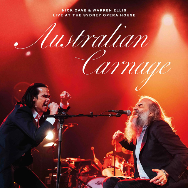 Nick Cave & Warren Ellis / Australian Carnage - Live at the Sydney Opera House: