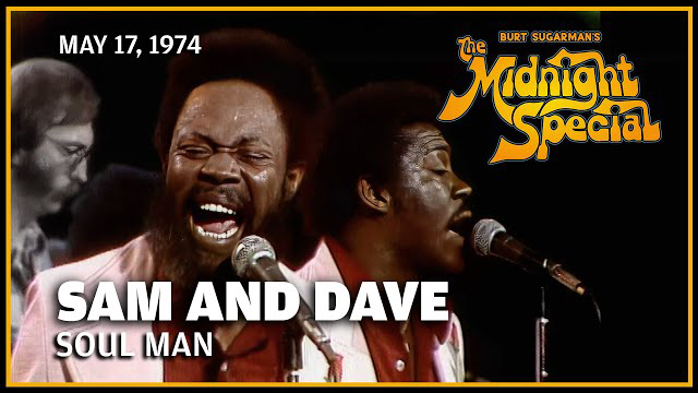 Sam and Dave performed May 17, 1974 - The Midnight Special