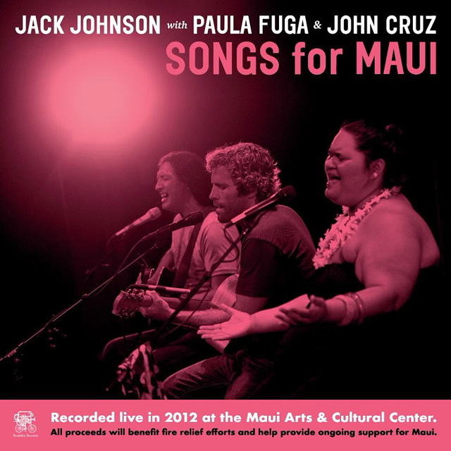 Jack Johnson with Paula Fuga and John Cruz / Songs for Maui