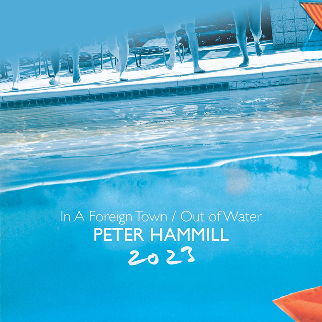 Peter Hammill / In a Foreign Town/Out of Water 2023