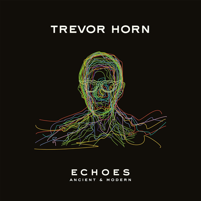 Trevor Horn / Echoes: Ancient & Modern
