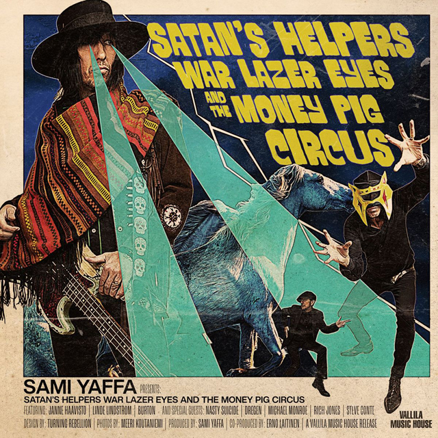 Sami Yaffa / Satan's Helpers, War Lazer Eyes and the Money Pig Circus