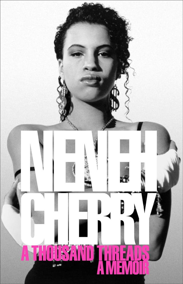 Neneh Cherry / A Thousand Threads: A Memoir