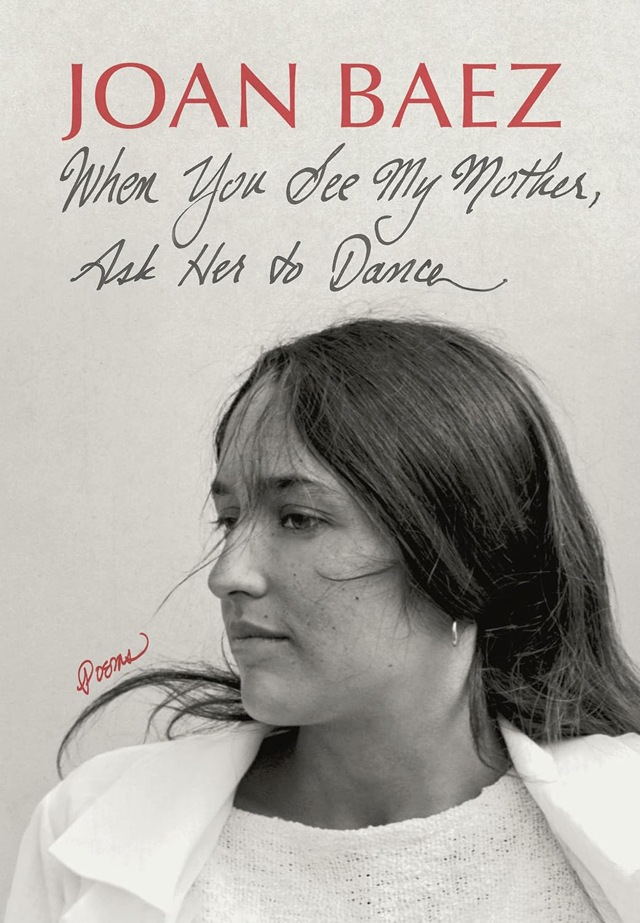 Joan Baez / When You See My Mother, Ask Her to Dance: Poems