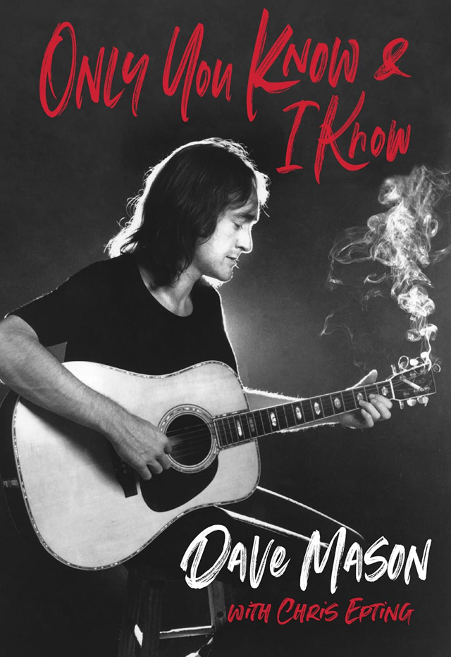 Dave Mason / Only You Know and I Know