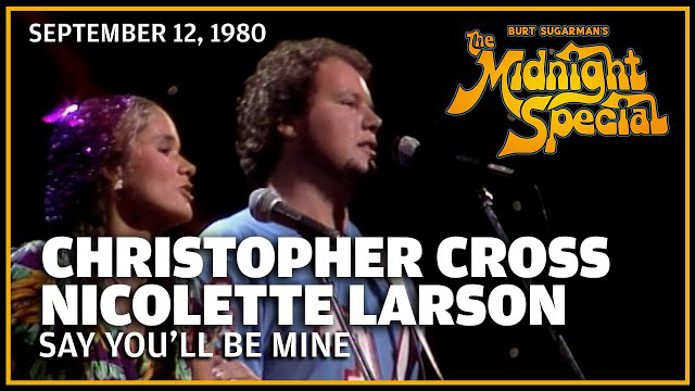 Say You'll Be Mine - Christopher Cross & Nicolette Larson | The Midnight Special 9 12 80