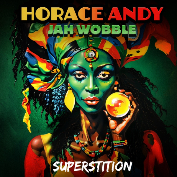 Horace Andy & Jah Wobble / Superstition