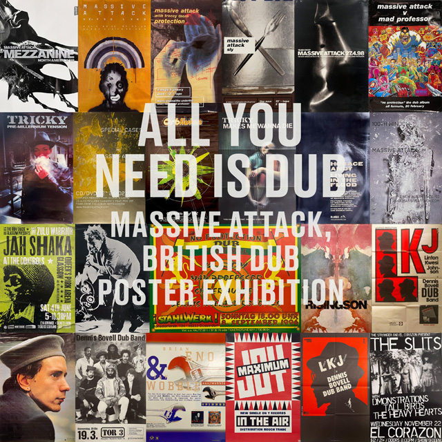 ALL YOU NEED IS DUB -MASSIVE ATTACK,BRITISH DUB POSTER EXHIBITION-