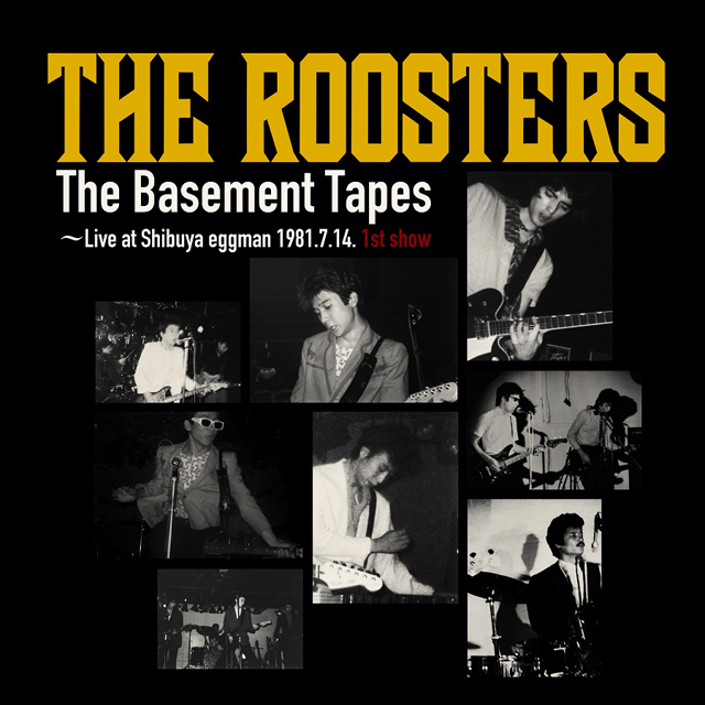 THE ROOSTERS / The Basement Tapes〜Live at Shibuya eggman 1981.7.14. 1st show＜タワーレコード限定＞