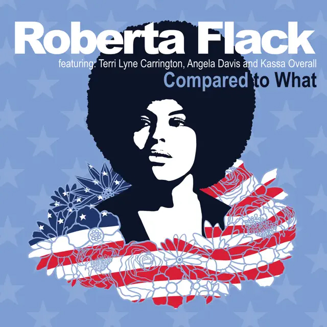 Roberta Flack / Compared to What (Remix) [feat. Terri Lyne Carrington, Angela Davis and Kassa Overall]