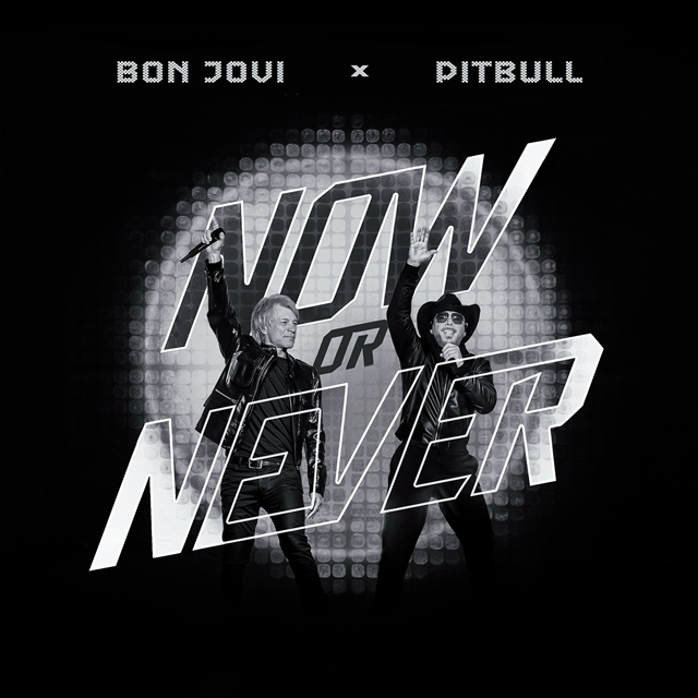 Pitbull x Bon Jovi / Now or Never