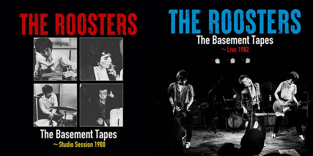 THE ROOSTERS / The Basement Tapes〜Studio Session 1980, The Basement Tapes〜Live 1982