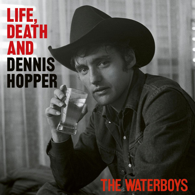 The Waterboys / Life, Death And Dennis Hopper