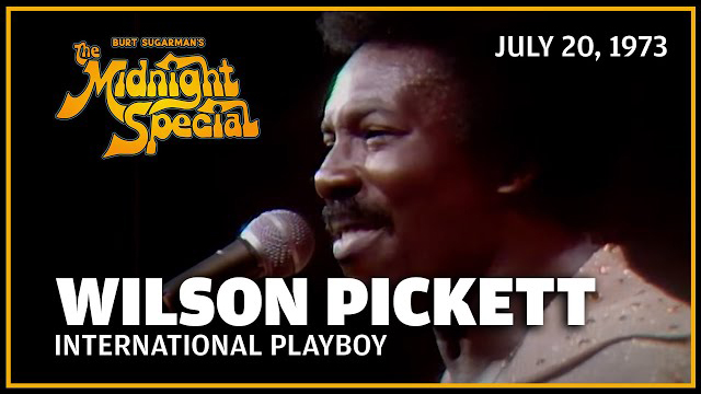 Wilson Pickett | The Midnight Special - July 20, 1973